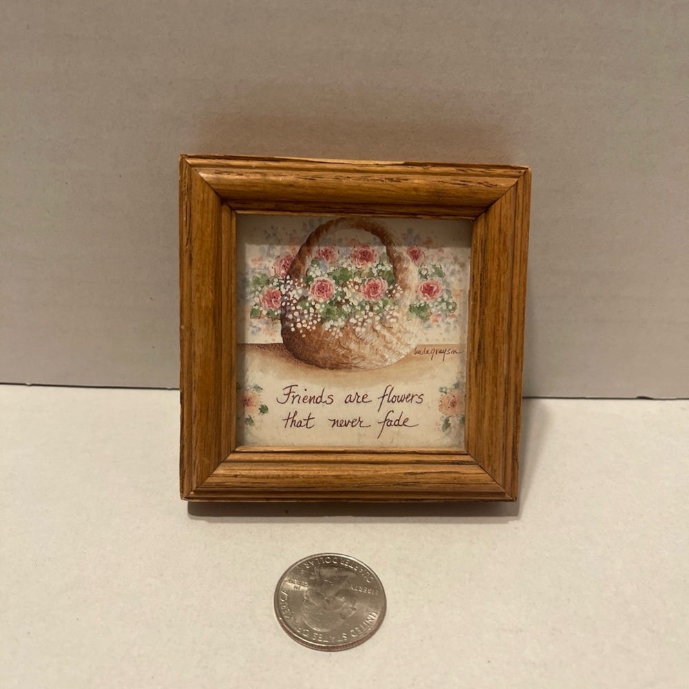 Linda Grayson  printwick wood andframed art friends are flowers that never fade.